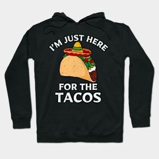 I'm Just Here For The Tacos Shirt Funny Mexican Party Hoodie